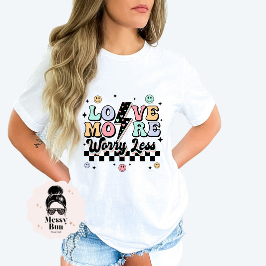 Love More Worry Less Motivational Shirts Self Love