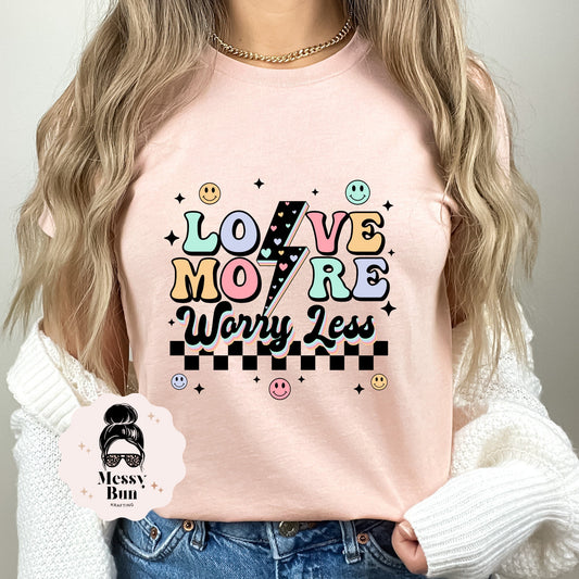 Love More Worry Less Motivational Shirts Self Love