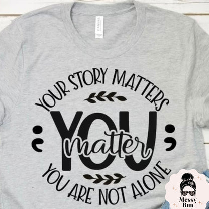 You Matter, You are not Alone Tshirt, Motivational, Self Love, Self Care, Amor Propio